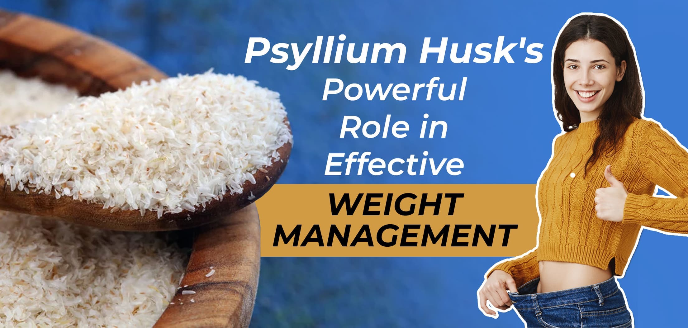 Psyllium Husk's Powerful Role in Effective Weight Management