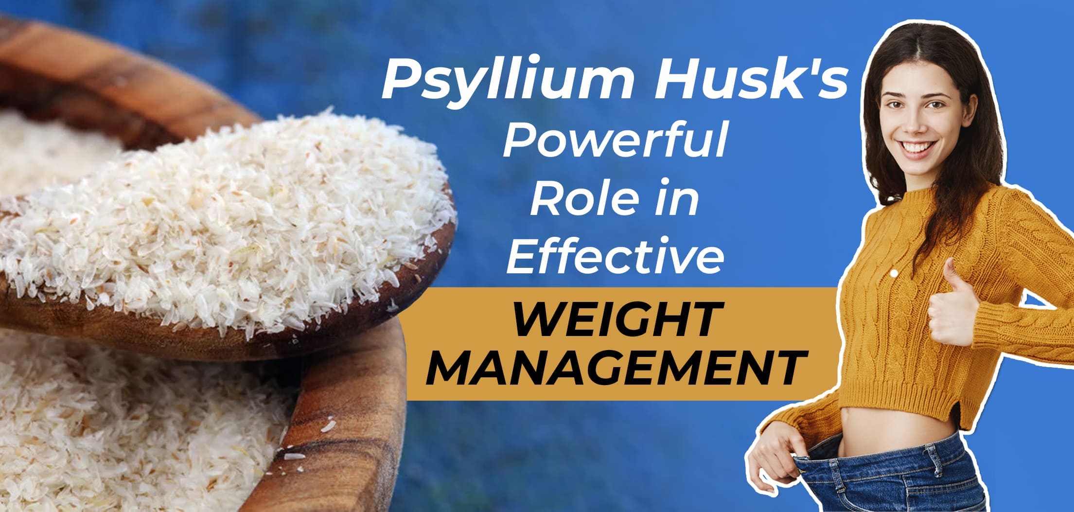  Psyllium Husk's Powerful Role in Effective Weight Management